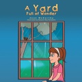 Cover: A Yard Full of Wonder - Xlibris Us
