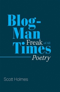 Enlarge image Cover: Blog-Man Freak of All Times - Xlibris Us