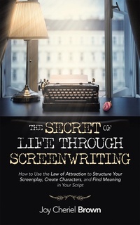 Abbildung von: The Secret of Life Through Screenwriting - Balboa Press