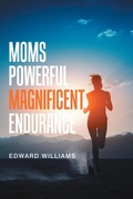 Cover: Moms Powerful Magnificent Endurance - Xlibris Us