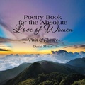 Cover: Poetry Book for the Absolute Love of Women ~Pain & Change~ - Xlibris Us