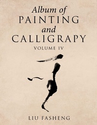 Abbildung von: Album of Painting and Calligrapy Volume Iv - Xlibris Us