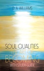 Cover: Soul Qualities: the Art of Becoming with Study Guide - Balboa Press