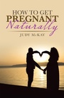 Cover: How to Get Pregnant Naturally - Balboa Press