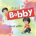 Cover: Bad Boy Bobby - Xlibris Us