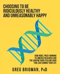 Cover: Choosing to Be Ridiculously Healthy and Unreasonably Happy - Balboa Press