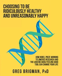 Enlarge image Cover: Choosing to Be Ridiculously Healthy and Unreasonably Happy - Balboa Press