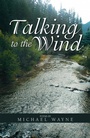 Cover: Talking to the Wind - Xlibris Us