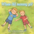 Cover: Where Did Mommy Go? - Balboa Press