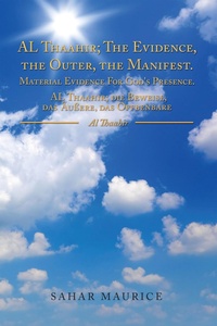 Abbildung von: ALThaahir;TheEvidence,theOuter,theManifest. MaterialEvidenceForGod'sPresence. AL Thaahir; die Beweise, das Außere, das Offbenbare - Balboa Press UK