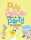 Cover: Polly Pelican Plans a Party - Xlibris Us