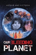 Cover: Our Bleeding Planet - Balboa Press Au