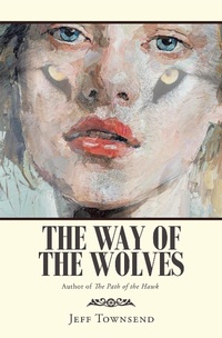 Enlarge image Cover: The Way of the Wolves - Balboa Press Au