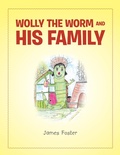 Cover: Wolly the Worm and His Family - Xlibris UK