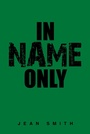 Cover: In Name Only - Xlibris UK