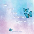 Cover: We don't  catch  butterflies  anymore..... - Balboa Press Au
