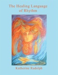 Cover: The Healing Language of Rhythm - Balboa Press Au