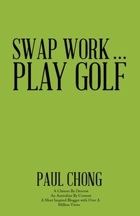 Abbildung von: Swap Work . . . Play Golf - Balboa Press Au