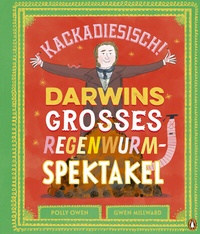 Abbildung von: Kackadiesisch! Darwins großes Regenwurm-Spektakel - Penguin Junior
