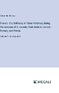 Cover: Travels Into Bokhara; In Three Volumes, Being the Account of A Journey from India to Cabool, Tartary, and Persia - Megali Verlag