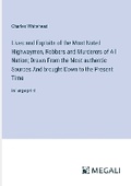 Cover: Lives and Exploits of the Most Noted Highwaymen, Robbers and Murderers of All Nation; Drawn From the Most authentic Sources And brought Down to the Present Time - Megali Verlag