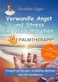 Abbildung von: Palmtherapy - Verwandle Angst und Stress im Handumdrehen - Die einzigartige Therapie und Coaching-Methode über die Handflächen - tredition