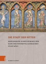 Cover: Die Stadt der Ritter - Böhlau