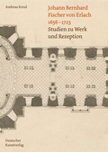 Cover: Johann Bernhard Fischer von Erlach 1656-1723 - Deutscher Kunstverlag (DKV)