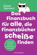 Cover: Das Finanzbuch f&uuml;r alle, die Finanzb&uuml;cher schei&szlig;e finden - Goldmann