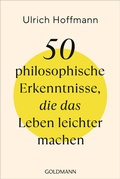 Cover: 50 philosophische Erkenntnisse, die das Leben leichter machen - Goldmann