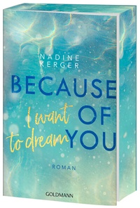 Abbildung von: Because of You I Want to Dream - Goldmann