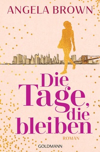 Abbildung von: Die Tage, die bleiben - Goldmann