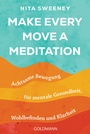 Cover: Make Every Move a Meditation - Goldmann