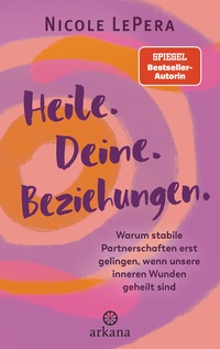 Abbildung von: Heile. Deine. Beziehungen. - Arkana