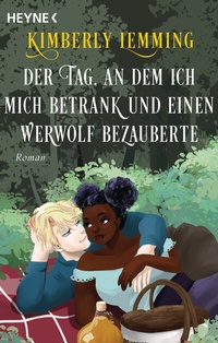 Abbildung von: Der Tag, an dem ich mich betrank und einen Werwolf bezauberte - Heyne