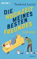 Cover: Die Hochzeit meines besten Freundes (mit mir) - Heyne