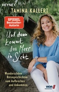 Cover: Und dann kommt das Meer in Sicht - Heyne