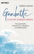 Cover: Ganbatte - Tu es mit ganzem Herzen - Heyne