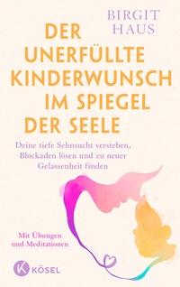Abbildung von: Der unerfüllte Kinderwunsch im Spiegel der Seele - Kösel