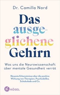 Abbildung von: Das ausgeglichene Gehirn - Was uns die Neurowissenschaft über mentale Gesundheit verrät - Kösel