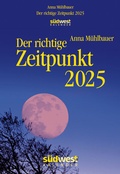 Cover: Der richtige Zeitpunkt 2025 - Tagesabrei&szlig;kalender zum Aufstellen oder Aufh&auml;ngen - S&uuml;dwest