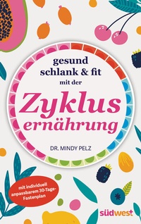 Abbildung von: Gesund, schlank & fit mit der Zyklusernährung - Südwest Verlag