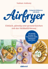 Abbildung von: Fettarm frittieren mit dem Airfryer - Südwest Verlag
