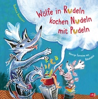 Abbildung von: Wölfe in Rudeln kochen Nudeln mit Pudeln - Würzige Tierreime mit Rätselsalat - cbj