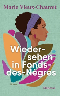 Abbildung von: Wiedersehen in Fonds-des-Nègres - Manesse