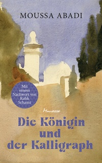 Abbildung von: Die Königin und der Kalligraph - Manesse