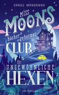 Cover: Miss Moons h&ouml;chst geheimer Club f&uuml;r ungew&ouml;hnliche Hexen - Penhaligon Verlag