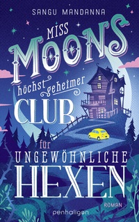 Abbildung von: Miss Moons höchst geheimer Club für ungewöhnliche Hexen - Penhaligon Verlag