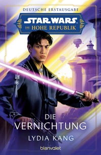 Abbildung von: Star WarsT Die Hohe Republik - Die Vernichtung - Blanvalet