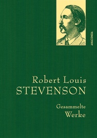 Abbildung von: Robert Louis Stevenson, Gesammelte Werke - Anaconda Verlag